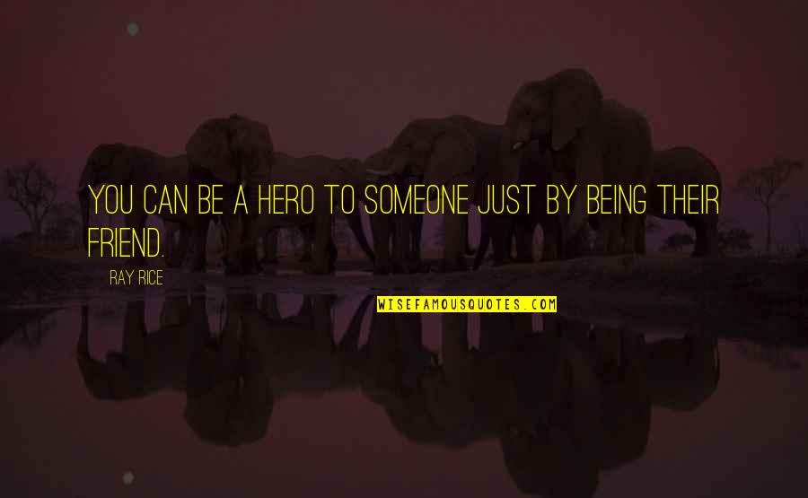 Zamienic Quotes By Ray Rice: You can be a hero to someone just