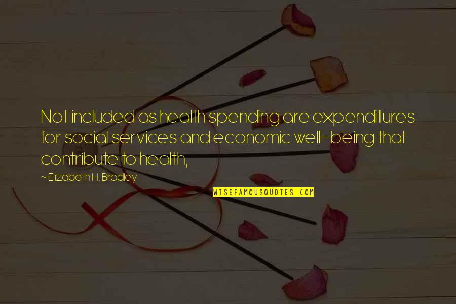 Zamijenio Lolu Quotes By Elizabeth H. Bradley: Not included as health spending are expenditures for