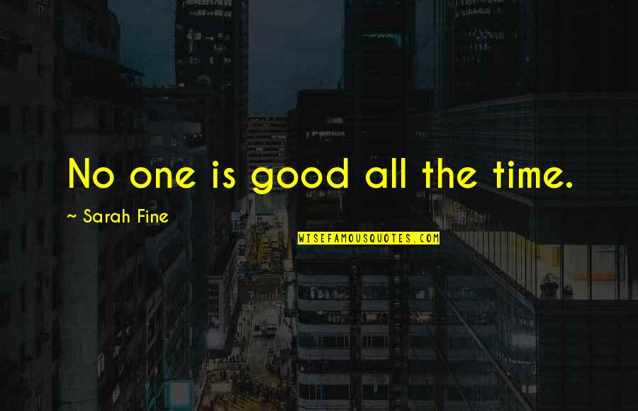 Zamine Services Quotes By Sarah Fine: No one is good all the time.