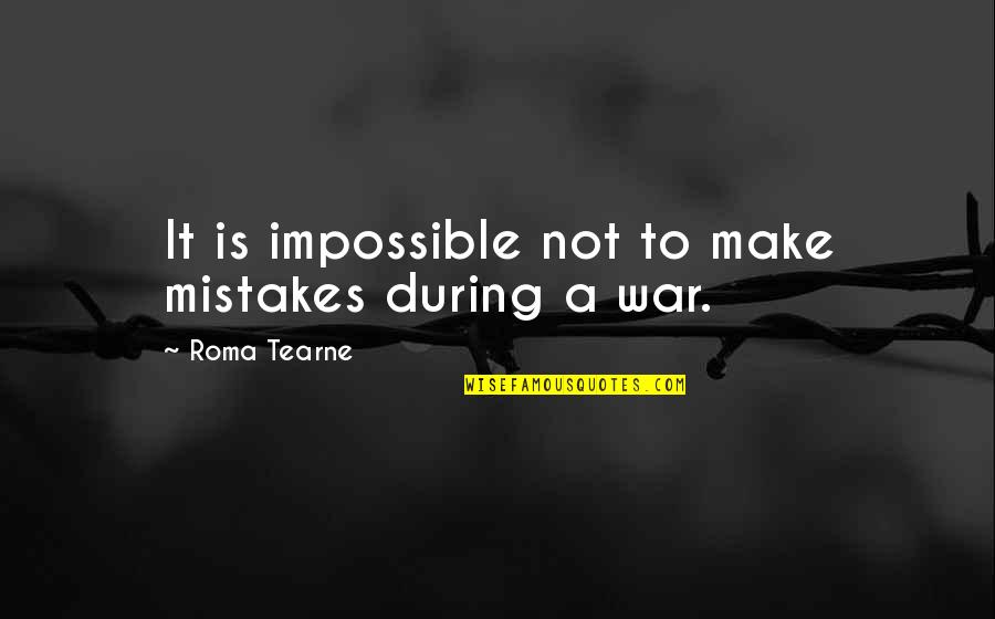Zamir Mane Quotes By Roma Tearne: It is impossible not to make mistakes during Zamir Mane Quotes By Roma Tearne: It is impossible not to make mistakes during