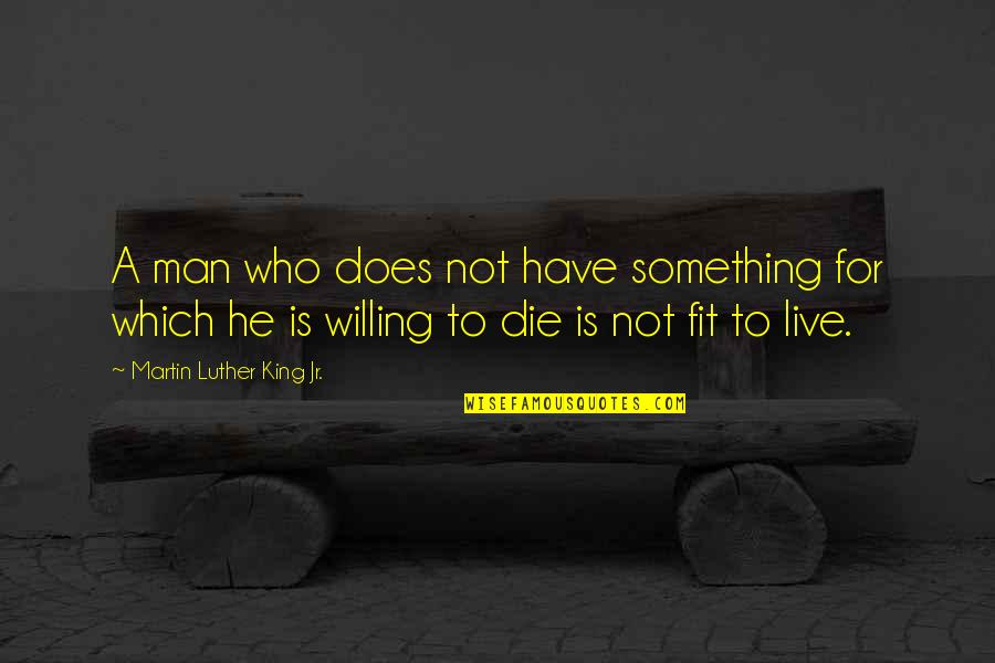 Zamira Korff Quotes By Martin Luther King Jr.: A man who does not have something for Zamira Korff Quotes By Martin Luther King Jr.: A man who does not have something for