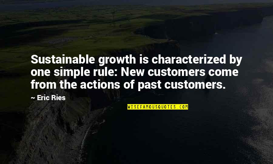 Zamita Quotes By Eric Ries: Sustainable growth is characterized by one simple rule: