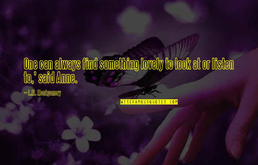 Zamitria Quotes By L.M. Montgomery: One can always find something lovely to look