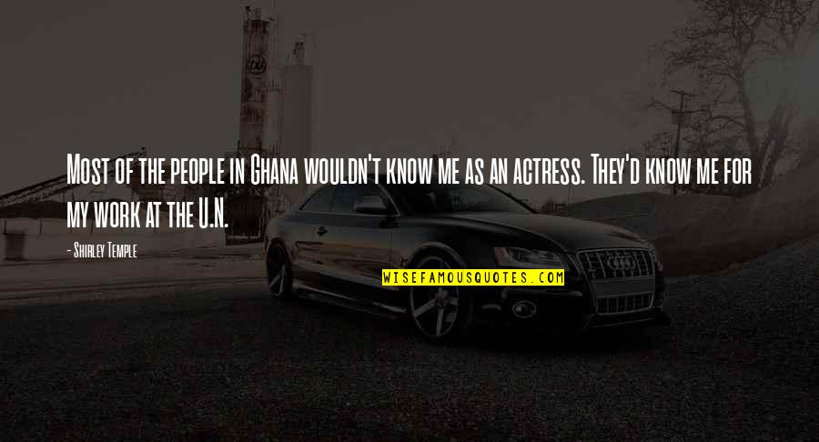Zamolxe Dacii Quotes By Shirley Temple: Most of the people in Ghana wouldn't know