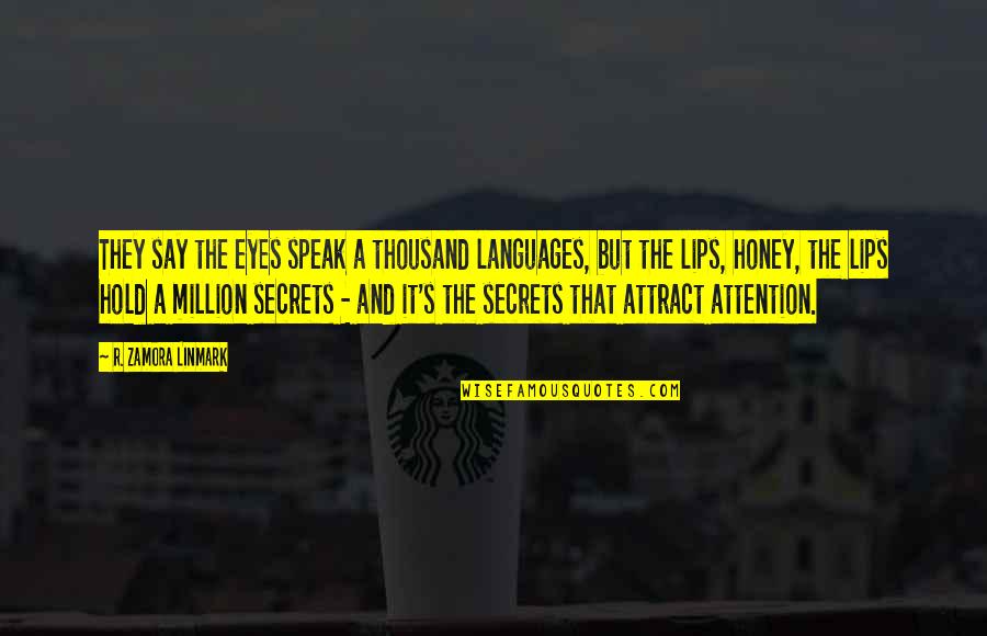 Zamora Quotes By R. Zamora Linmark: They say the eyes speak a thousand languages, Zamora Quotes By R. Zamora Linmark: They say the eyes speak a thousand languages,