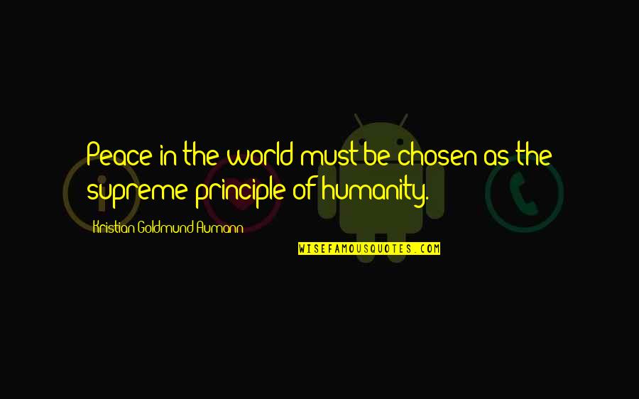 Zamoras Menu Quotes By Kristian Goldmund Aumann: Peace in the world must be chosen as