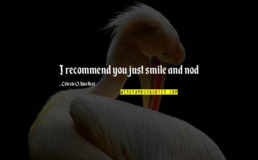 Zamparelli Quotes By Celeste O. Norfleet: I recommend you just smile and nod