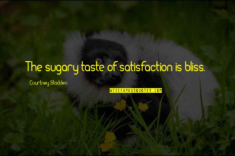Zampieri Brothers Quotes By Courtney Stodden: The sugary taste of satisfaction is bliss. Zampieri Brothers Quotes By Courtney Stodden: The sugary taste of satisfaction is bliss.
