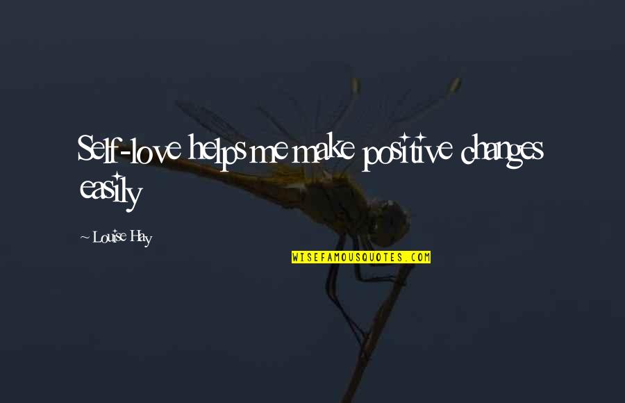 Zampieri Brothers Quotes By Louise Hay: Self-love helps me make positive changes easily Zampieri Brothers Quotes By Louise Hay: Self-love helps me make positive changes easily