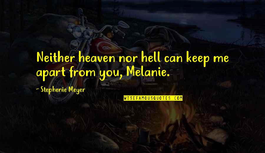 Zampieri Brothers Quotes By Stephenie Meyer: Neither heaven nor hell can keep me apart Zampieri Brothers Quotes By Stephenie Meyer: Neither heaven nor hell can keep me apart
