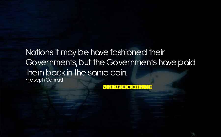 Zampona Instrument Quotes By Joseph Conrad: Nations it may be have fashioned their Governments, Zampona Instrument Quotes By Joseph Conrad: Nations it may be have fashioned their Governments,