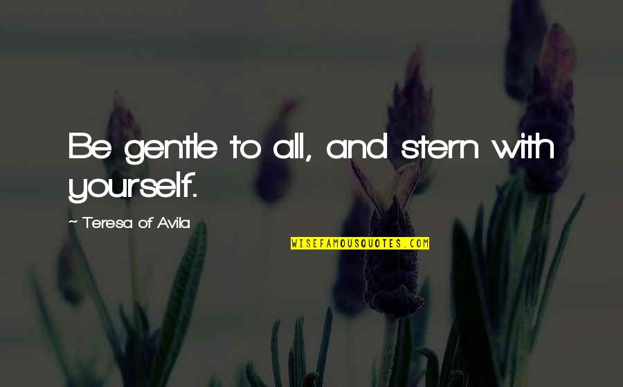 Zampona Instrument Quotes By Teresa Of Avila: Be gentle to all, and stern with yourself. Zampona Instrument Quotes By Teresa Of Avila: Be gentle to all, and stern with yourself.