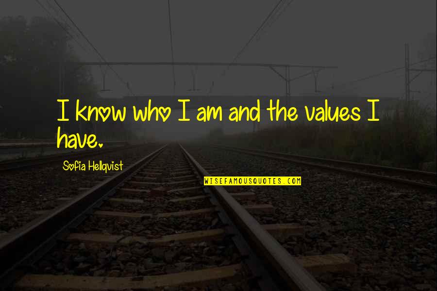 Zamsky Art Quotes By Sofia Hellqvist: I know who I am and the values Zamsky Art Quotes By Sofia Hellqvist: I know who I am and the values