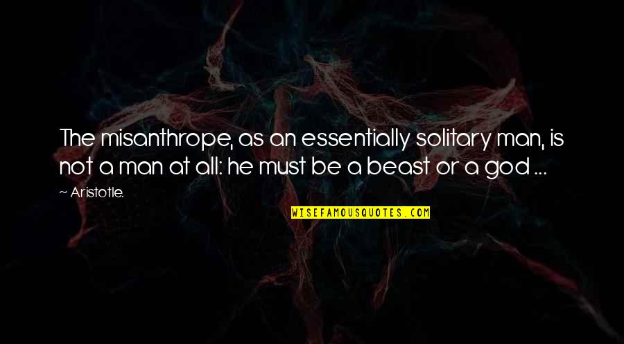 Zamudio St Quotes By Aristotle.: The misanthrope, as an essentially solitary man, is