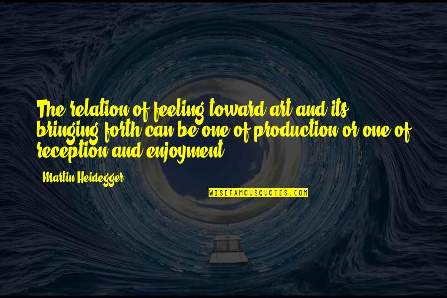Zamunda Flag Quotes By Martin Heidegger: The relation of feeling toward art and its Zamunda Flag Quotes By Martin Heidegger: The relation of feeling toward art and its