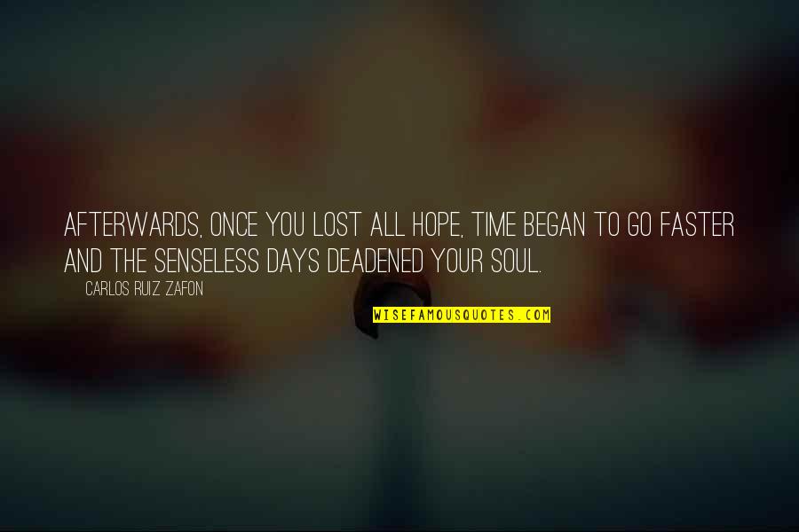 Zanardelli Quotes By Carlos Ruiz Zafon: Afterwards, once you lost all hope, time began Zanardelli Quotes By Carlos Ruiz Zafon: Afterwards, once you lost all hope, time began
