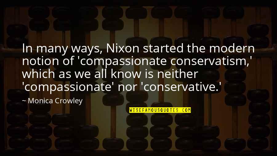 Zanarini Posey Quotes By Monica Crowley: In many ways, Nixon started the modern notion