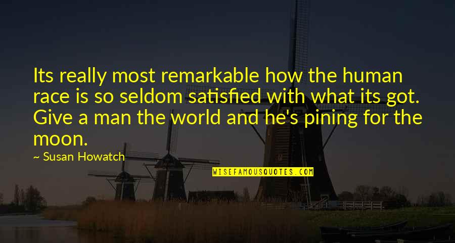 Zanasofs Quotes By Susan Howatch: Its really most remarkable how the human race Zanasofs Quotes By Susan Howatch: Its really most remarkable how the human race