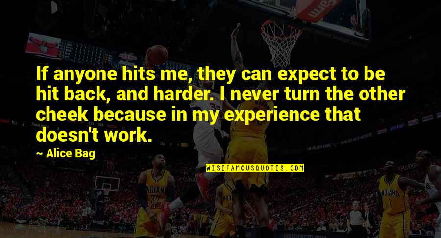 Zancadas Reversas Quotes By Alice Bag: If anyone hits me, they can expect to Zancadas Reversas Quotes By Alice Bag: If anyone hits me, they can expect to