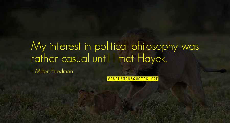 Zanchi V Quotes By Milton Friedman: My interest in political philosophy was rather casual