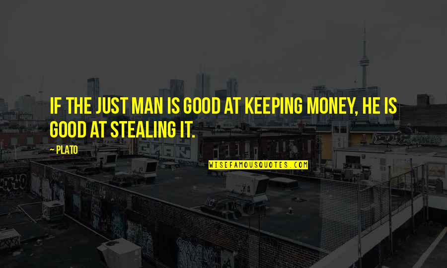 Zanda Quotes By Plato: If the just man is good at keeping
