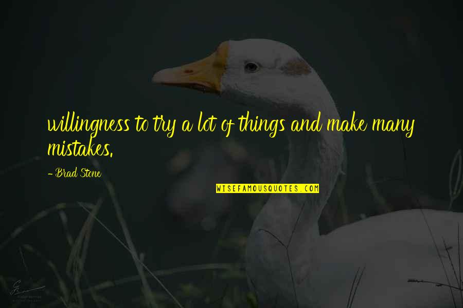 Zandalee 1991 Quotes By Brad Stone: willingness to try a lot of things and