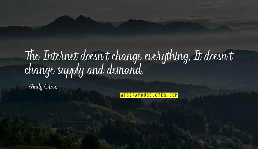 Zandbergen Tu Quotes By Andy Grove: The Internet doesn't change everything. It doesn't change