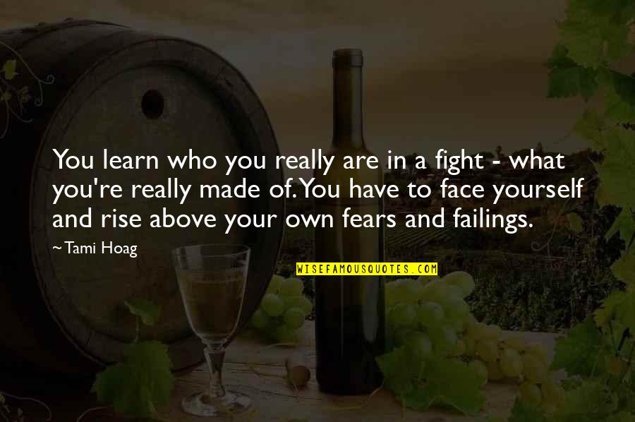 Zandi Holup Quotes By Tami Hoag: You learn who you really are in a Zandi Holup Quotes By Tami Hoag: You learn who you really are in a