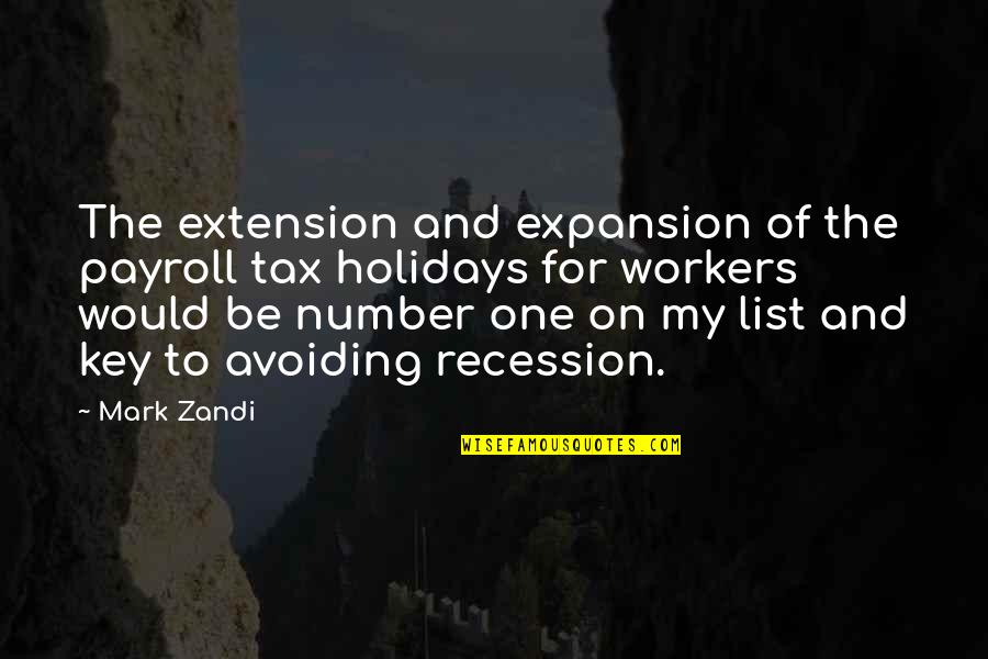 Zandi K Quotes By Mark Zandi: The extension and expansion of the payroll tax Zandi K Quotes By Mark Zandi: The extension and expansion of the payroll tax