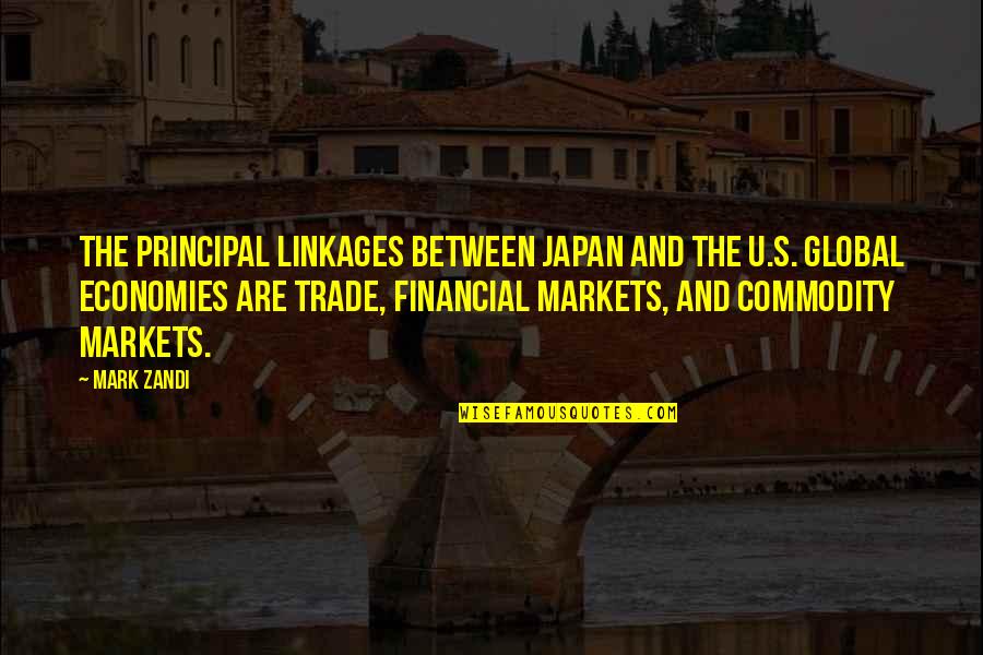 Zandi K Quotes By Mark Zandi: The principal linkages between Japan and the U.S. Zandi K Quotes By Mark Zandi: The principal linkages between Japan and the U.S.
