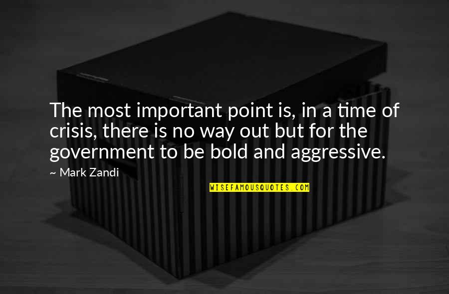 Zandi K Quotes By Mark Zandi: The most important point is, in a time Zandi K Quotes By Mark Zandi: The most important point is, in a time