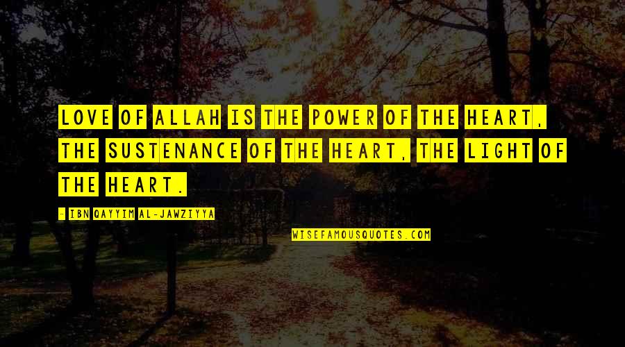 Zandie Quotes By Ibn Qayyim Al-Jawziyya: Love of Allah is the power of the