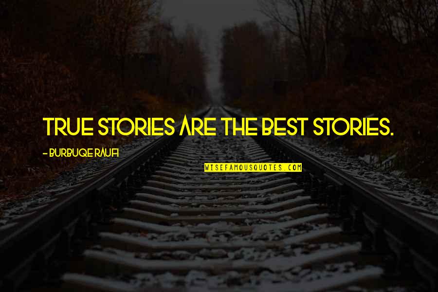 Zandonella Shoes Quotes By Burbuqe Raufi: True stories are the best stories.