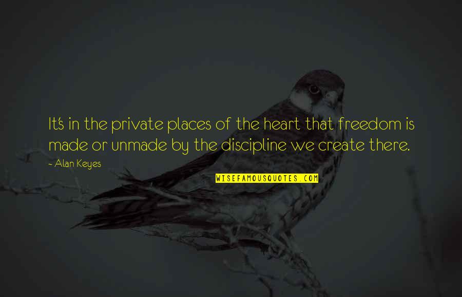 Zandstrand Quotes By Alan Keyes: It's in the private places of the heart Zandstrand Quotes By Alan Keyes: It's in the private places of the heart