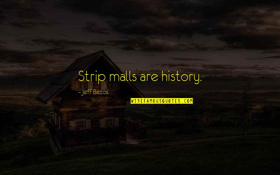 Zane Hodges Absolutely Free Quotes By Jeff Bezos: Strip malls are history. Zane Hodges Absolutely Free Quotes By Jeff Bezos: Strip malls are history.