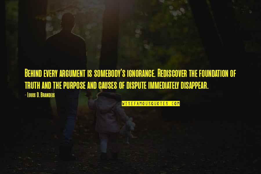 Zane Hodges Absolutely Free Quotes By Louis D. Brandeis: Behind every argument is somebody's ignorance. Rediscover the Zane Hodges Absolutely Free Quotes By Louis D. Brandeis: Behind every argument is somebody's ignorance. Rediscover the
