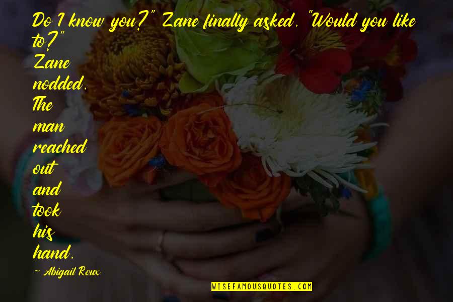 Zane Quotes By Abigail Roux: Do I know you?" Zane finally asked. "Would