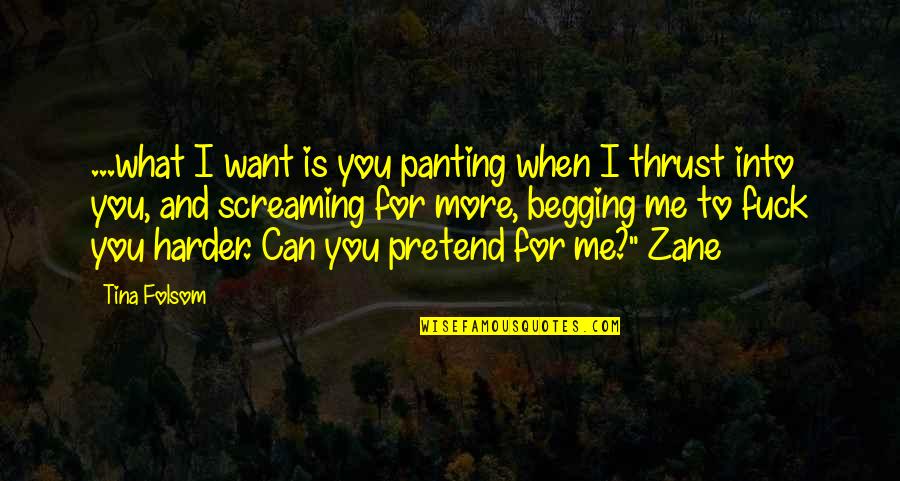Zane Quotes By Tina Folsom: ...what I want is you panting when I
