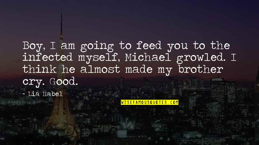 Zanedbateln Quotes By Lia Habel: Boy, I am going to feed you to