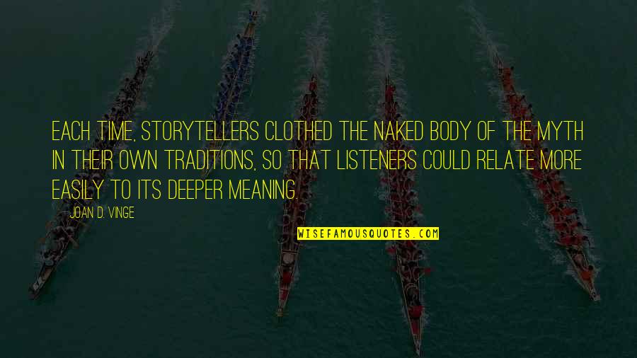 Zanelli Organization Quotes By Joan D. Vinge: Each time, storytellers clothed the naked body of