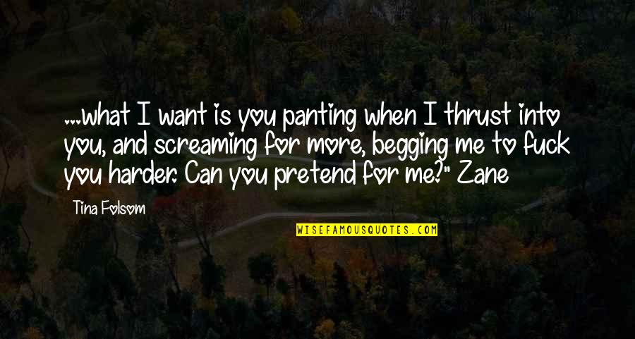 Zane's Quotes By Tina Folsom: ...what I want is you panting when I