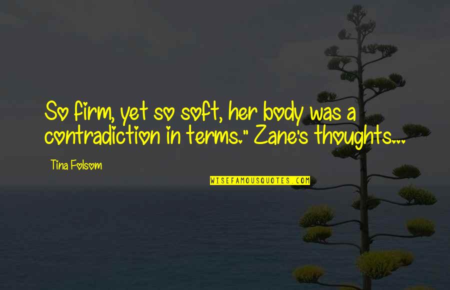 Zane's Quotes By Tina Folsom: So firm, yet so soft, her body was