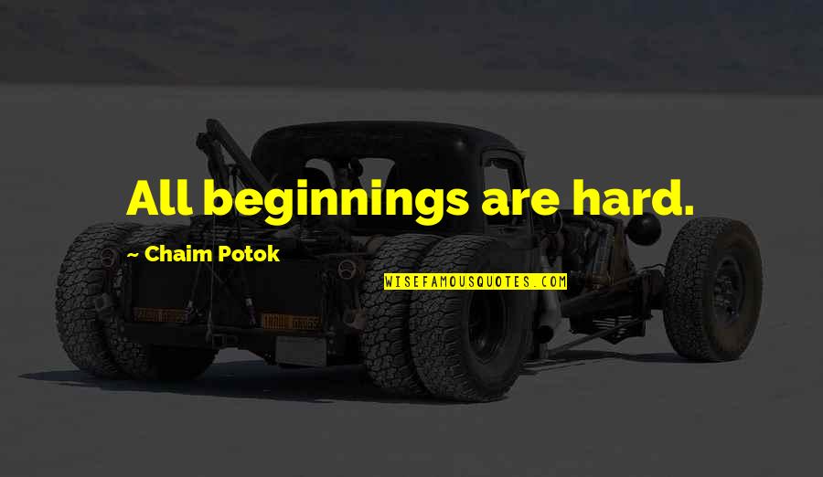 Zanesville Times Recorder Quotes By Chaim Potok: All beginnings are hard. Zanesville Times Recorder Quotes By Chaim Potok: All beginnings are hard.