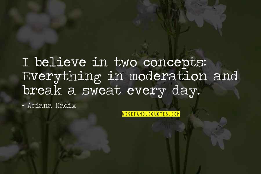 Zanetta Quotes By Ariana Madix: I believe in two concepts: Everything in moderation
