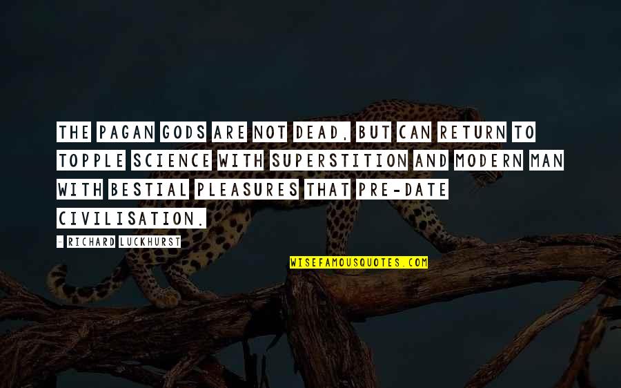 Zanetta Quotes By Richard Luckhurst: The pagan gods are not dead, but can