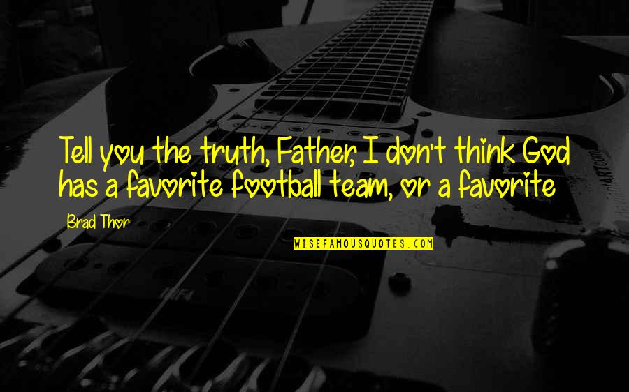 Zangetsu Rain Quotes By Brad Thor: Tell you the truth, Father, I don't think Zangetsu Rain Quotes By Brad Thor: Tell you the truth, Father, I don't think