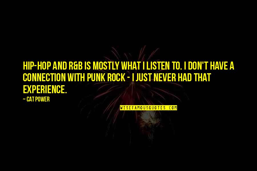 Zangetsu Rain Quotes By Cat Power: Hip-hop and R&B is mostly what I listen Zangetsu Rain Quotes By Cat Power: Hip-hop and R&B is mostly what I listen