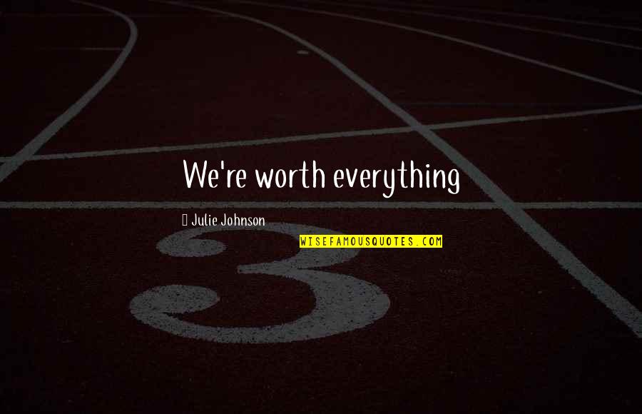 Zangrilli Engineering Quotes By Julie Johnson: We're worth everything Zangrilli Engineering Quotes By Julie Johnson: We're worth everything