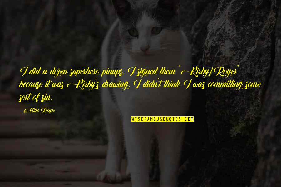 Zangrilli Engineering Quotes By Mike Royer: I did a dozen superhero pinups. I signed Zangrilli Engineering Quotes By Mike Royer: I did a dozen superhero pinups. I signed