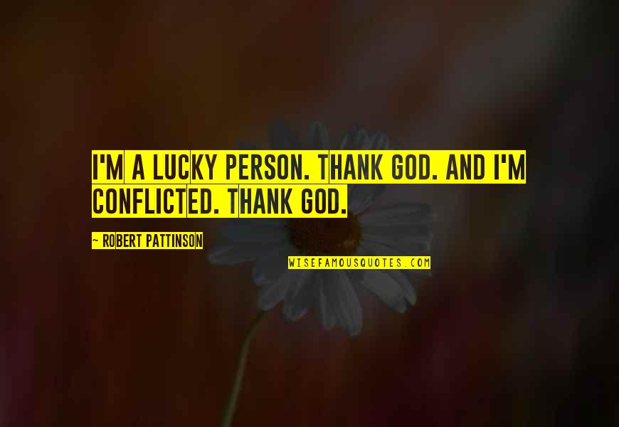 Zangrilli Engineering Quotes By Robert Pattinson: I'm a lucky person. Thank God. And I'm Zangrilli Engineering Quotes By Robert Pattinson: I'm a lucky person. Thank God. And I'm